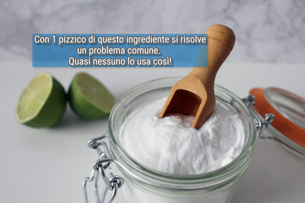 Basta 1 pizzico di bicarbonato