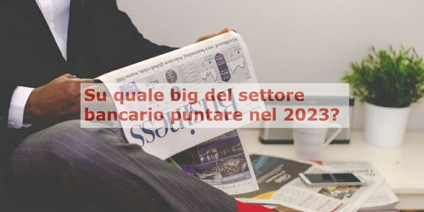 Quale preferire tra Intesa Sanpaolo e Unicredit nel 2023?
