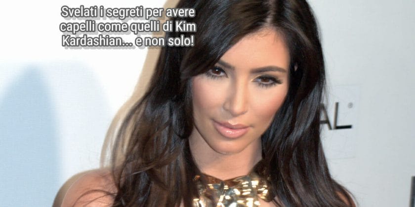 I segreti di Kim Kardashian per avere capelli lunghi e luminosi