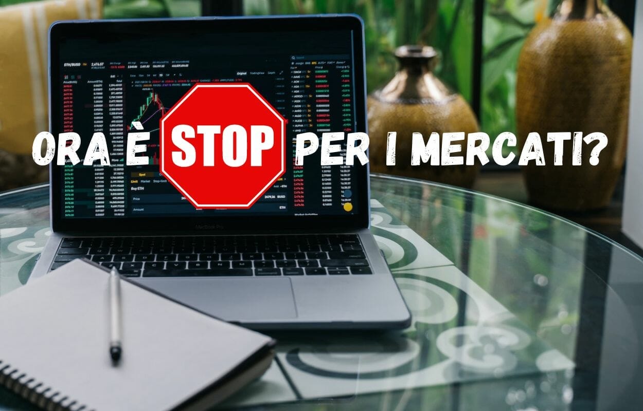 Ora è STOP per i mercati oppure...