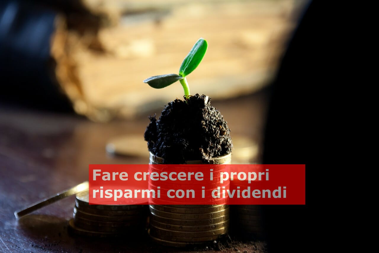 Come fare crescere i propri risparmi con i migliori dividendi del Ftse Mib