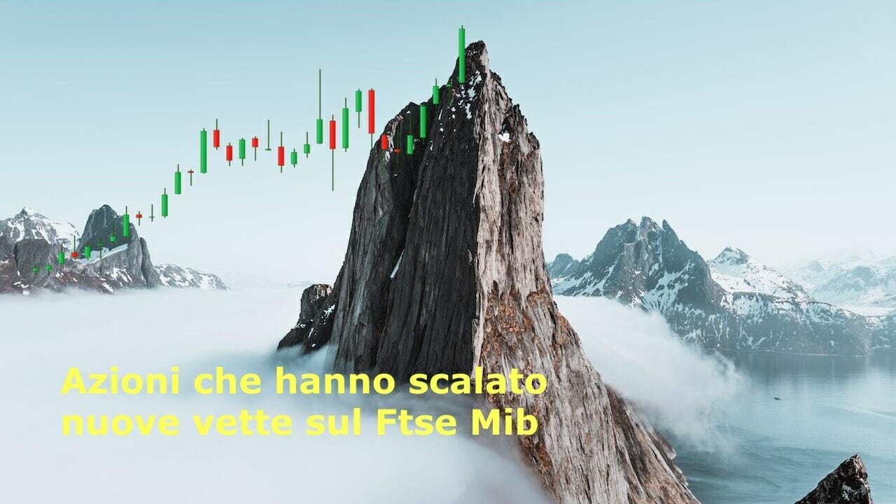 Azioni che hanno scalato nuovi vette sul Ftse Mib