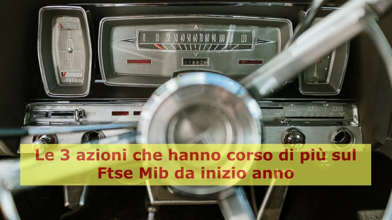 Le azioni che hanno guadagnato di più da inizio anno sul Ftse Mib