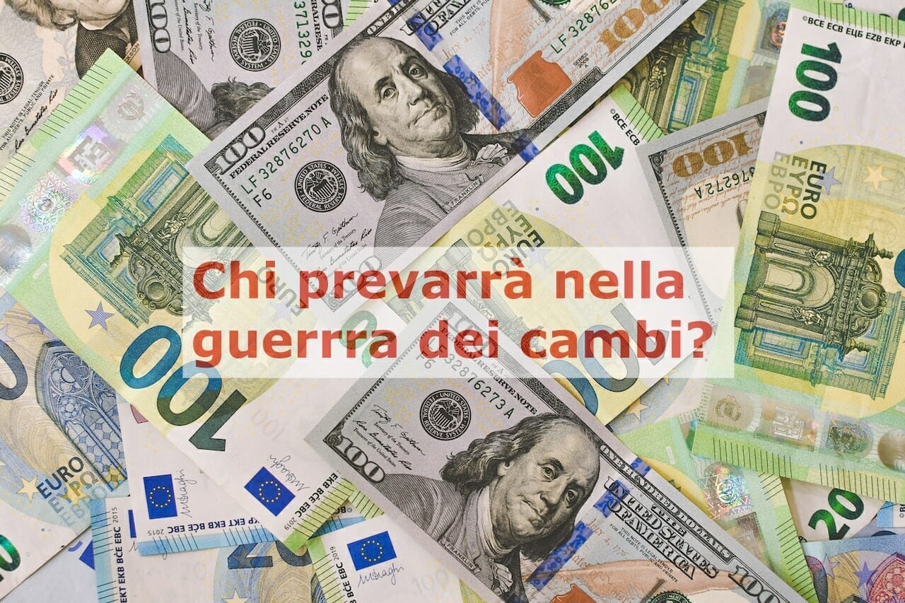 Chi prevarrà nella guerra dei cambi tra euro e dollaro?
