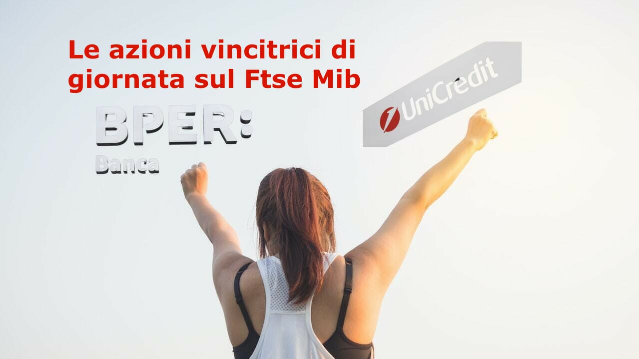 Unicredit e BPER Banca hanno sovrastato tutte le azioni del Ftse Mib