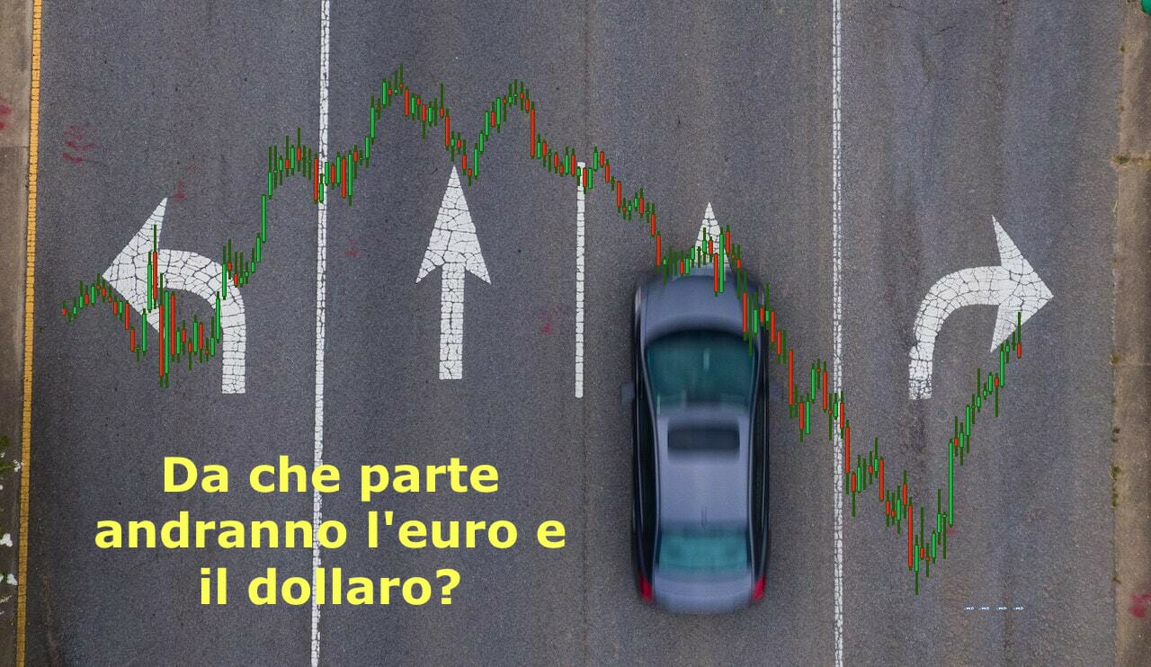 Da che parte andranno l'euro e il dollaro?