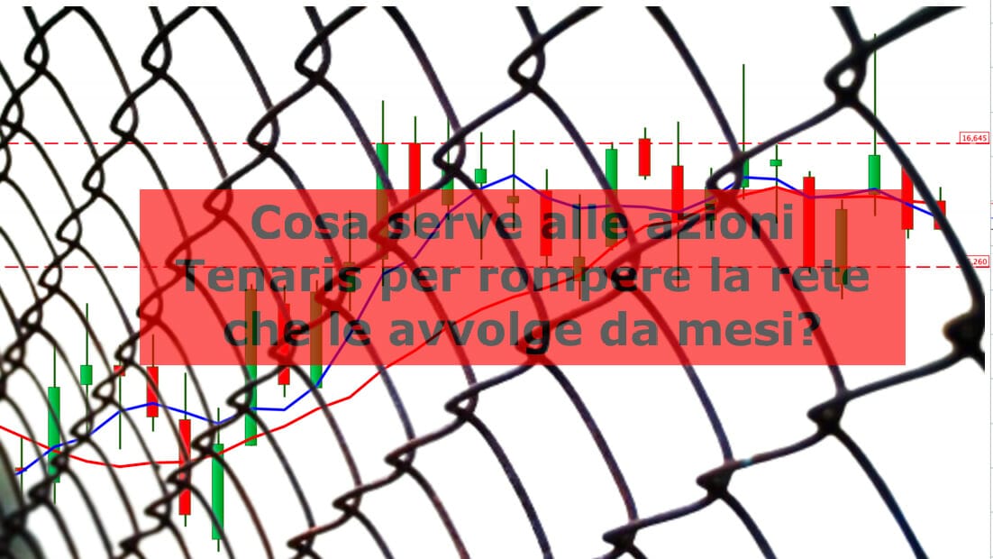 Dopo 4 mesi le azioni Tenaris sono ancora bloccate. Quali sono i livelli da monitorare?