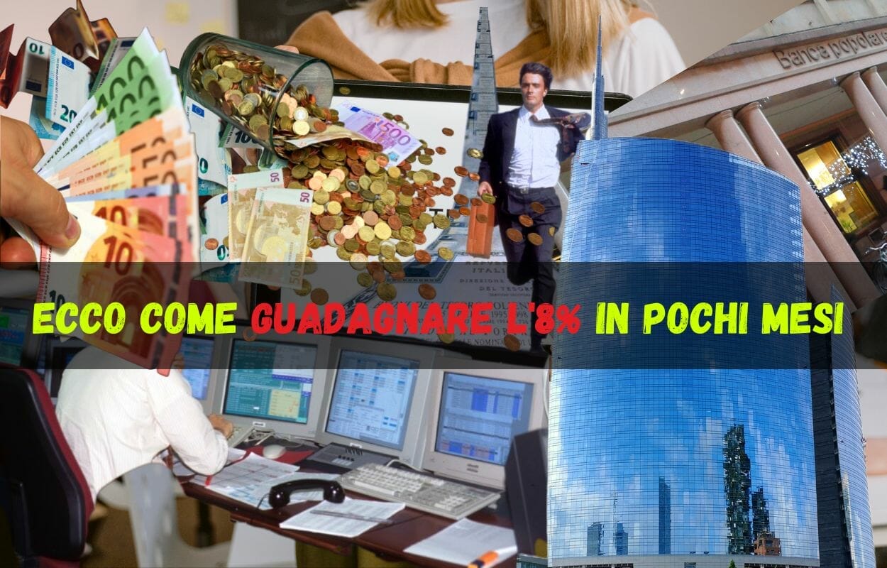 Come guadagnare l'8% in pochi mesi