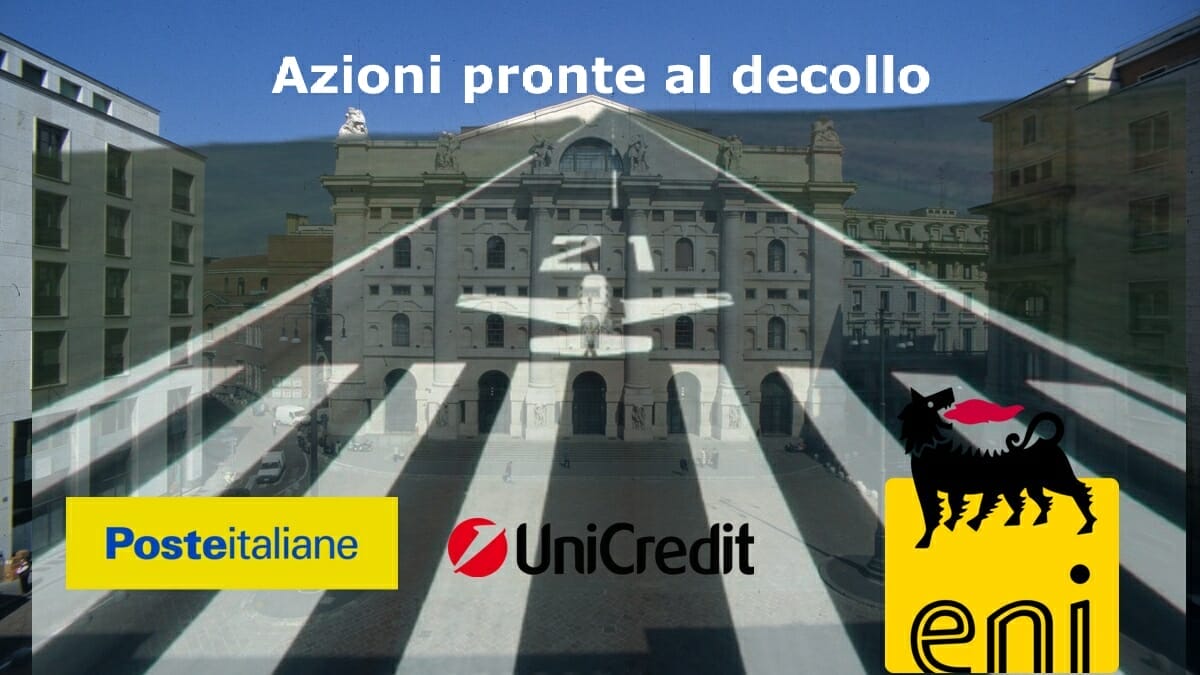 ENI, Poste Italiane e Unicredit hanno dato un segnale rialzista: cosa fare?