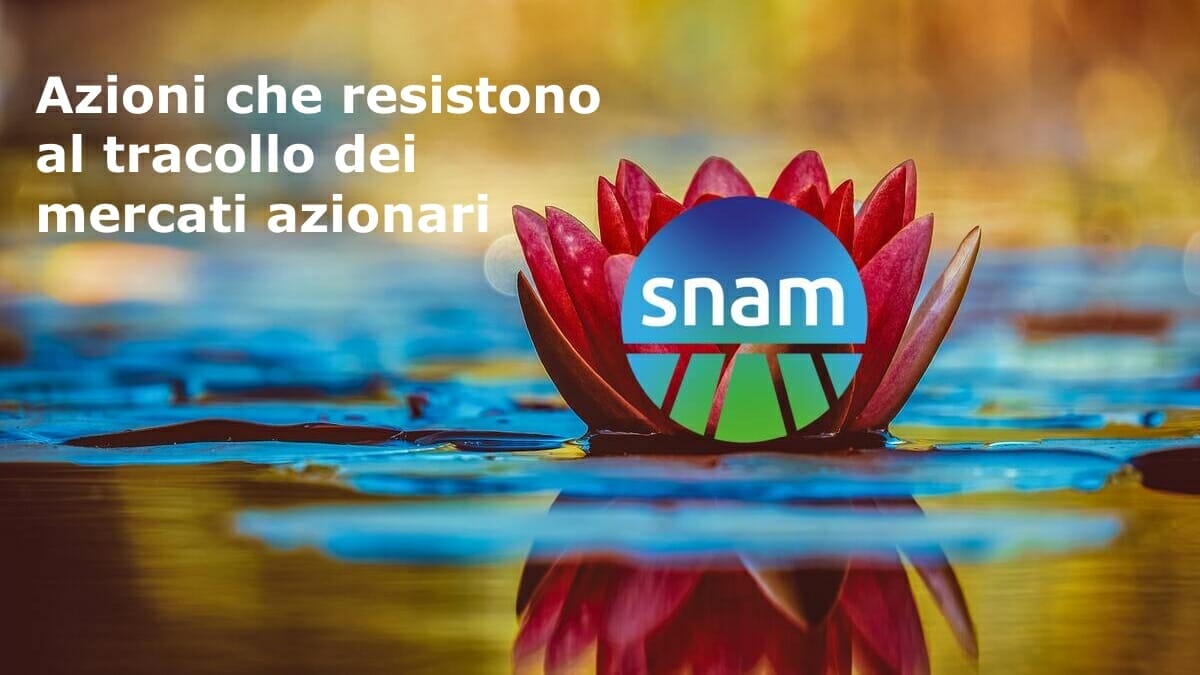 Le azioni SNAM resistono alla valanga che si abbatte sul Ftse Mib