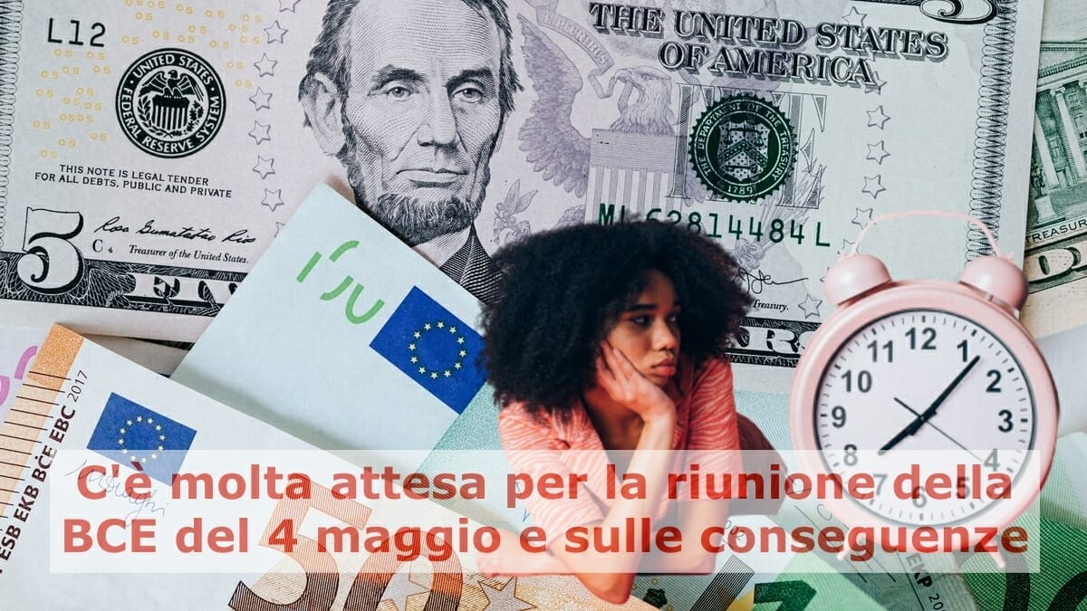 Cosa potrebbe accadere dopo la riunione della BCE del 4 maggio?