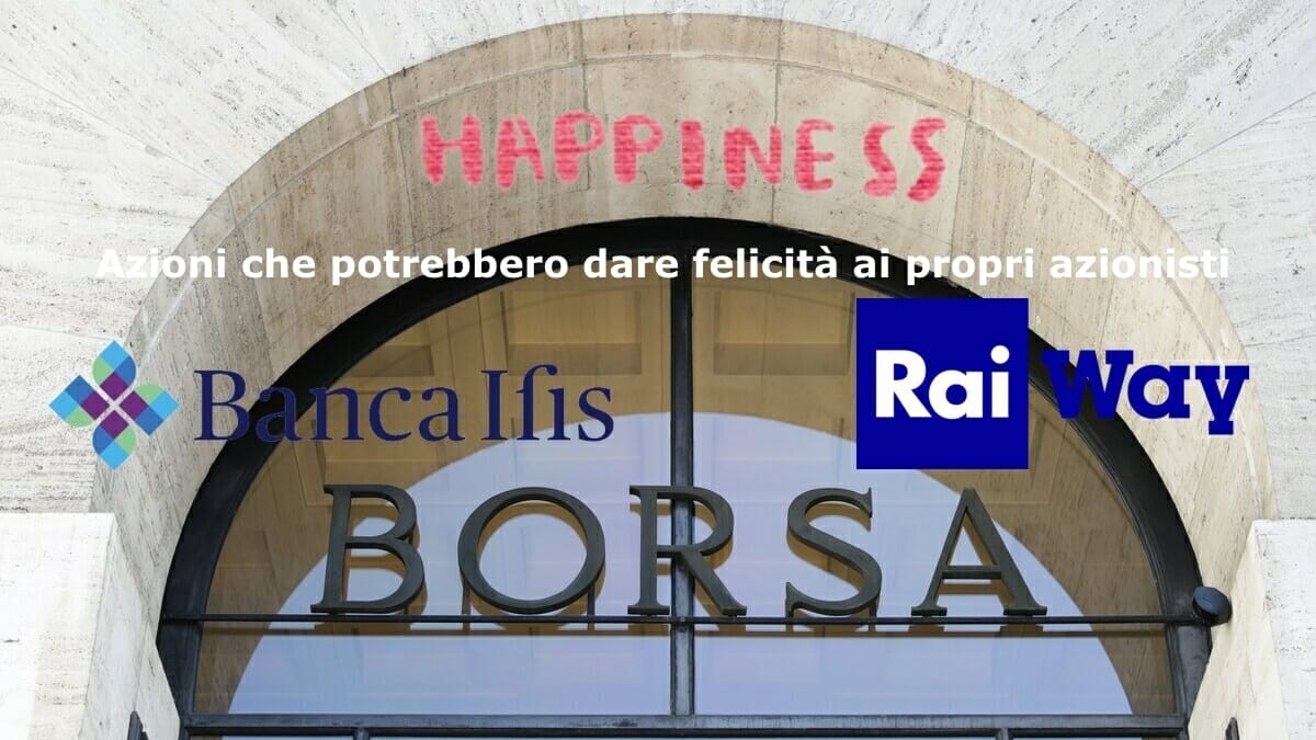 Banca IFIS e RAI Way potrebbero dare tanta felicità ai loro azionisti