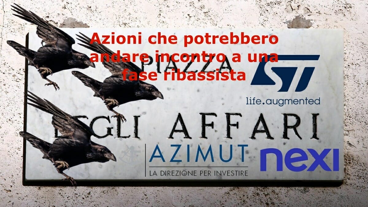 Azimut, NEXI e STMicroelectronics potrebbero andare incontro a un fase ribassista