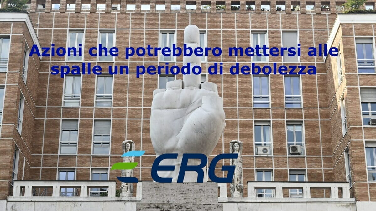 ERG potrebbe essere sul punto di archiviare la recente fase di debolezza