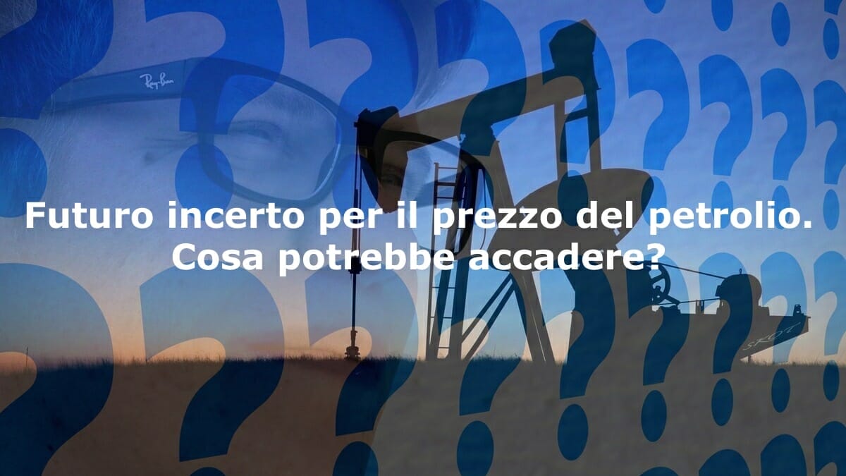 L'incertezza domina il futuro del prezzo del petrolio