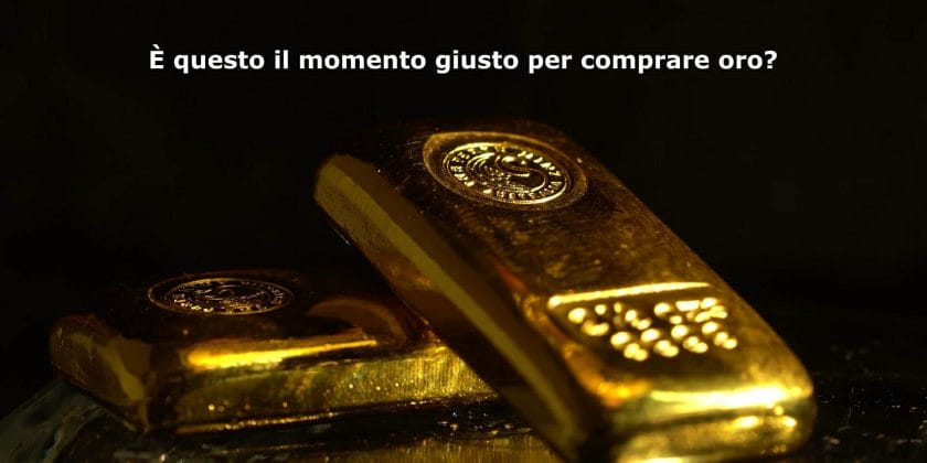 Potrebbe essere questo il momento giusto per comprare oro?