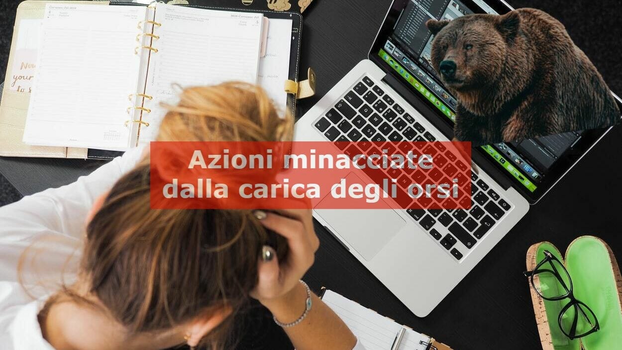 Azioni in bilico a causa della carica degli orsi