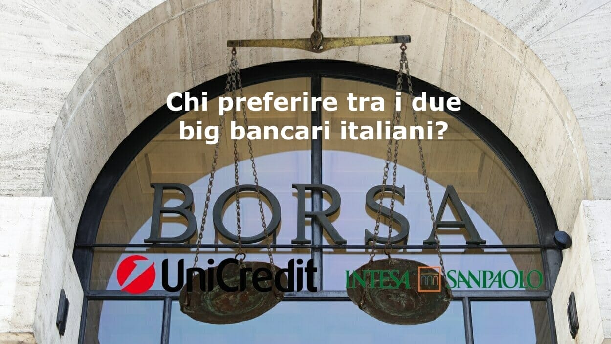 Nelle prossime settimane chi preferire tra Intesa Sanpaolo e Unicredit?