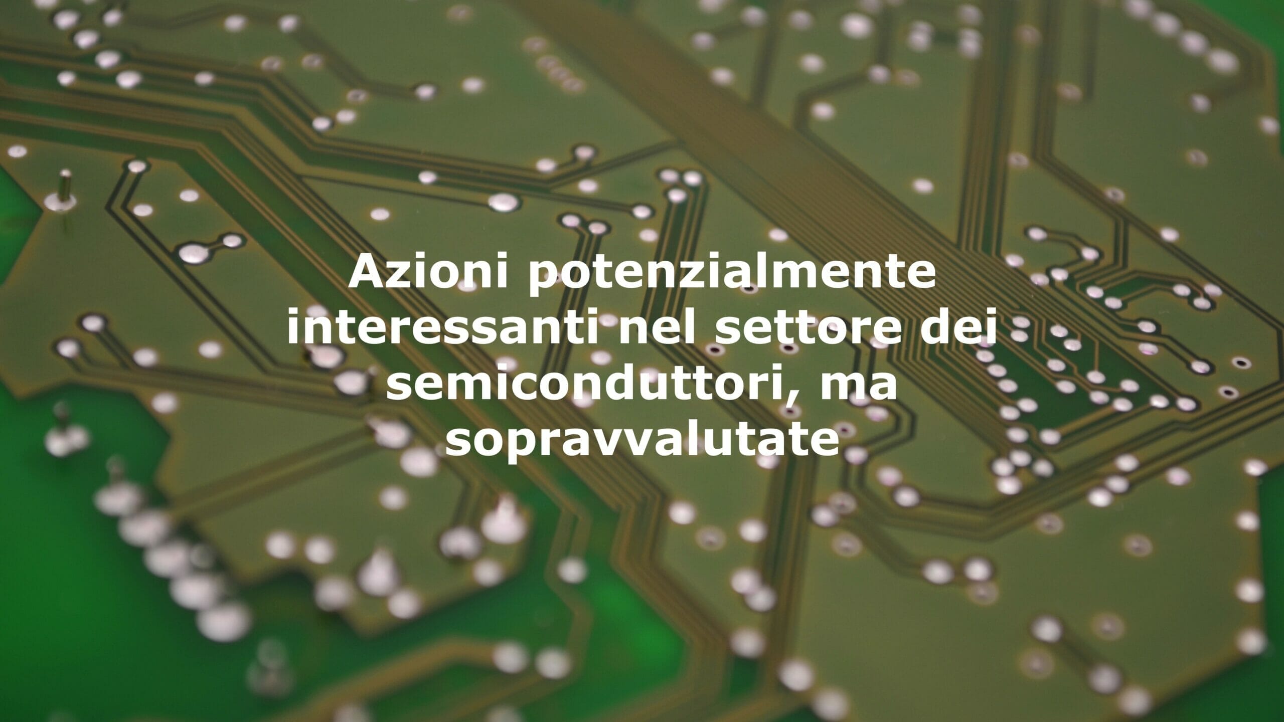 Il business di Technoprobe è molto interessante, ma al momento le azioni sono sopravvalutate