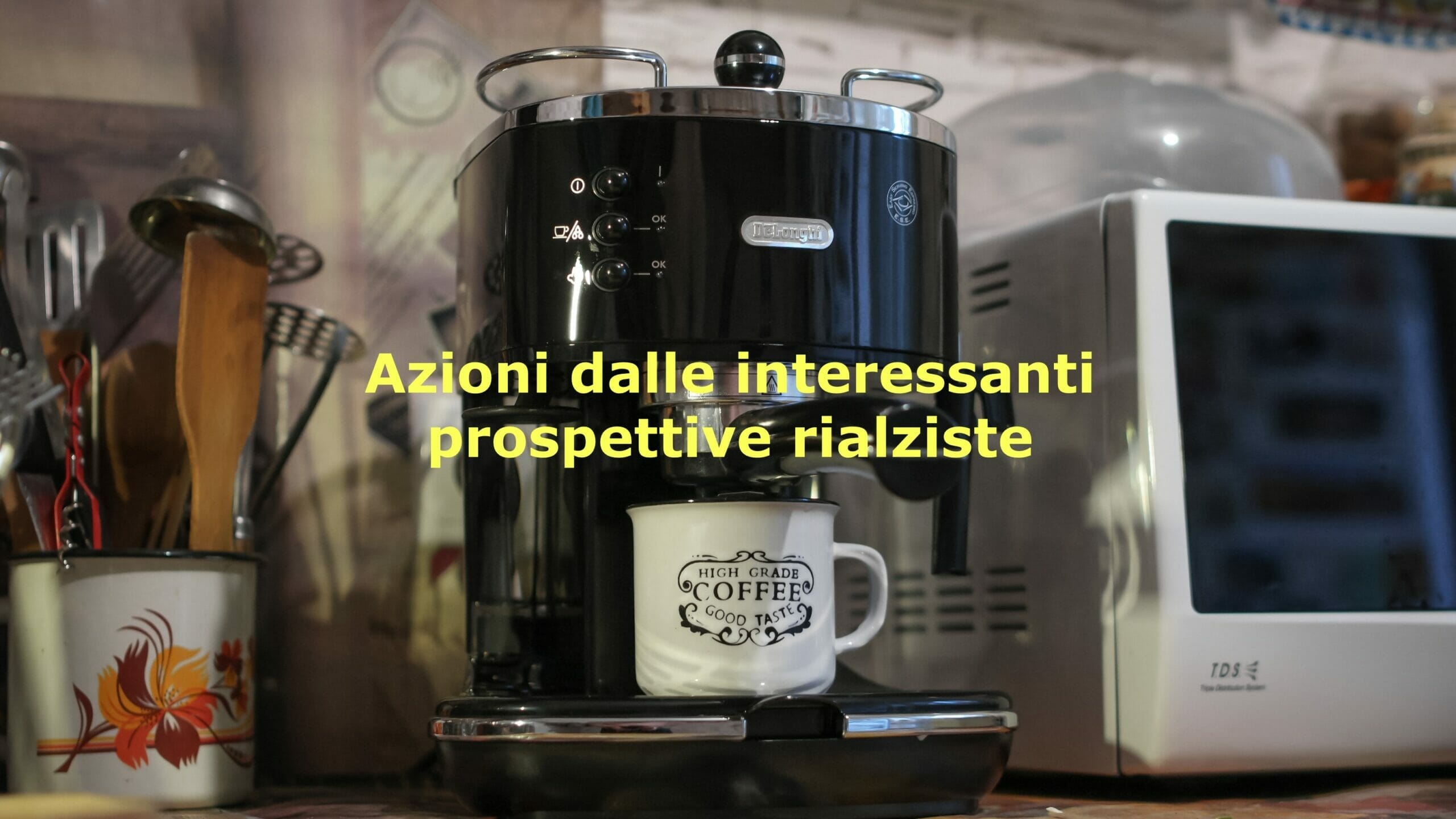 Le azioni De Longhi hanno creato l occasione per accelerare al