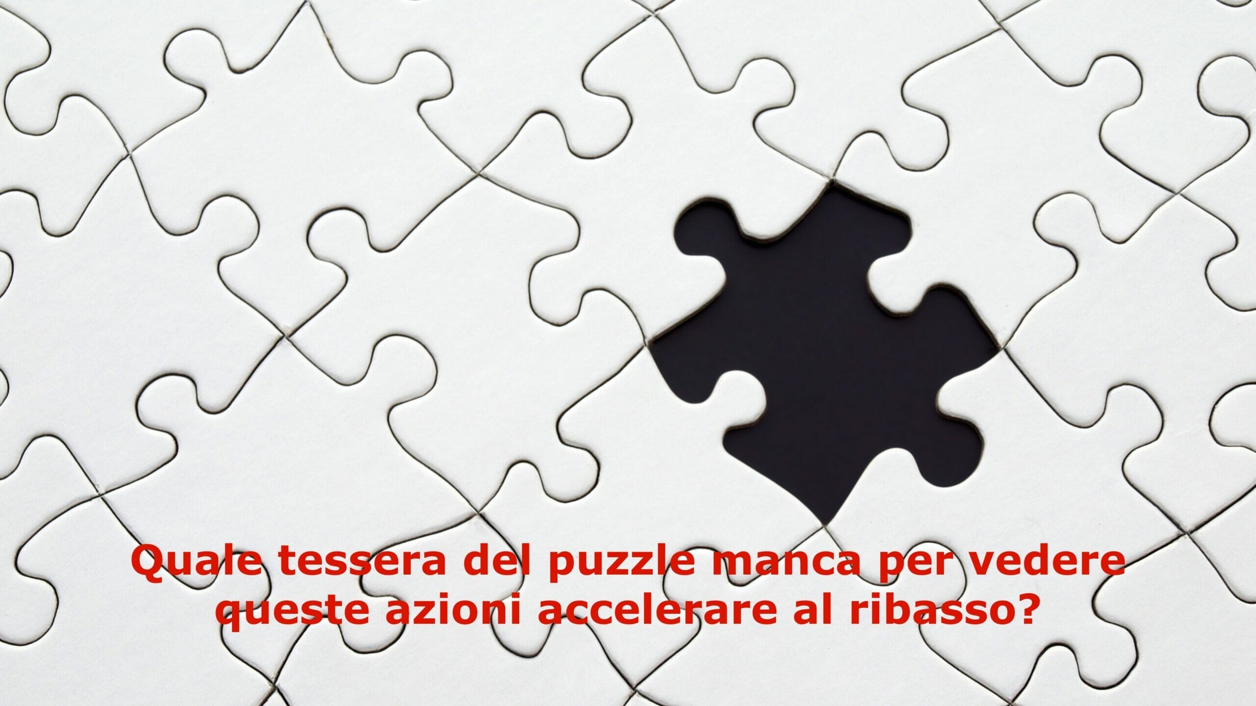 Azioni che potrebbero accelerare al ribasso