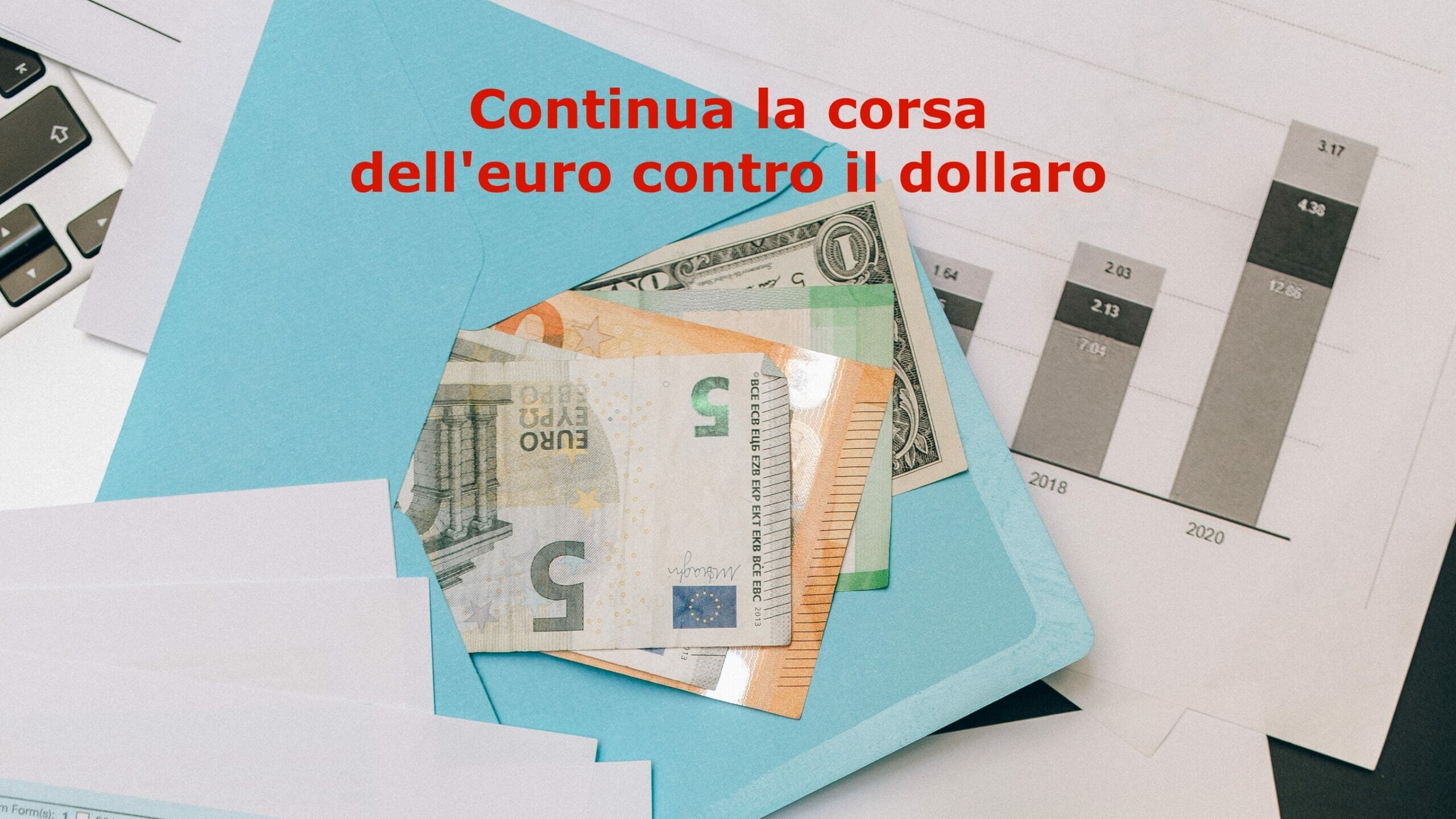 L'euro continua a rafforzarsi contro il dollaro, dove potrebbe arrivare?