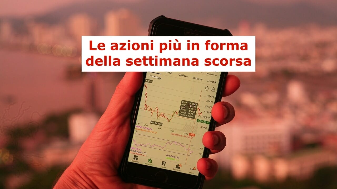 Le azioni che si presentano nella forma migliore alla linea di partenza della nuova settimana