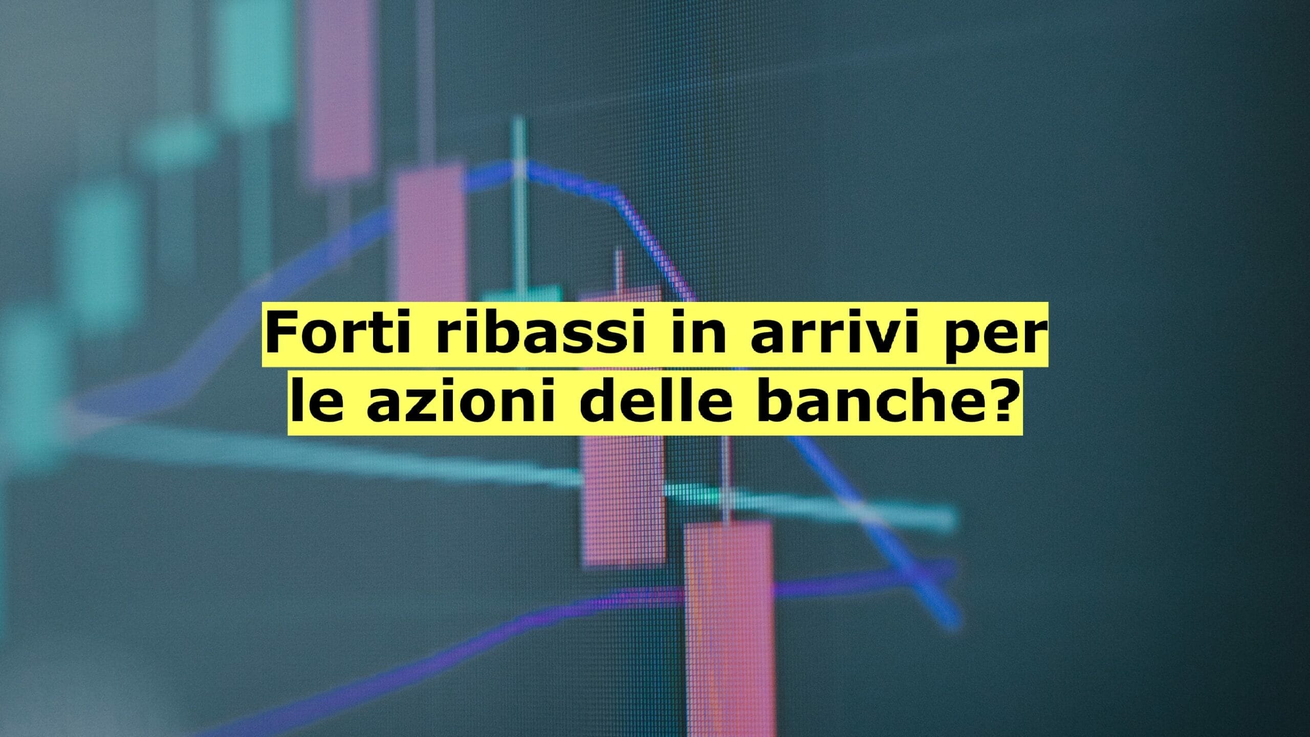 Il futuro per il settore bancario a Piazza Affari potrebbe essere molto ribassista