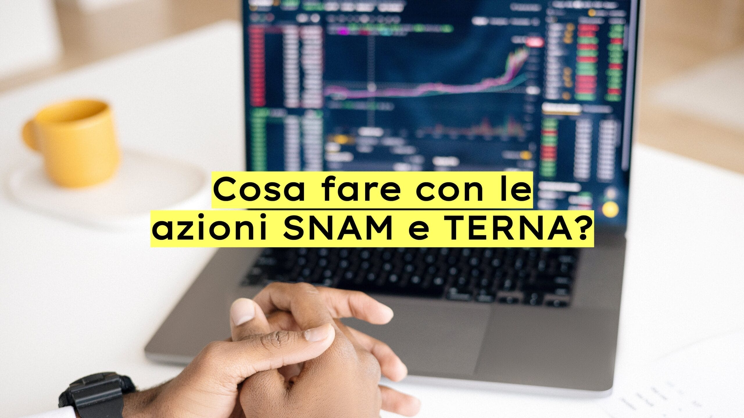 Le azioni SNAM e TERNA sono alle prese con livelli molto importanti